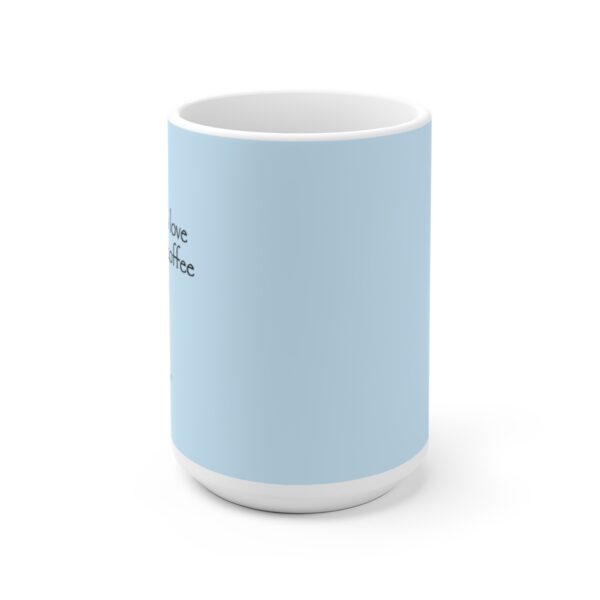 Pale Blue Ceramic Mug Fill me with love and good coffee