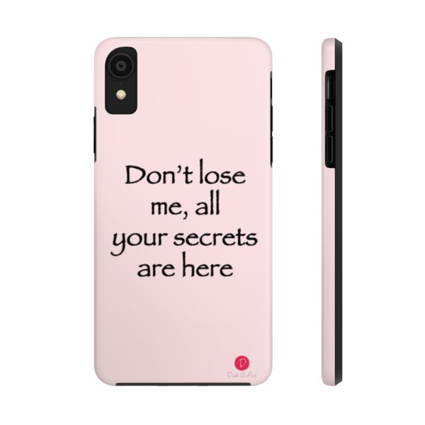 Don't Lose Me I Have All Your Secrets Phone Case