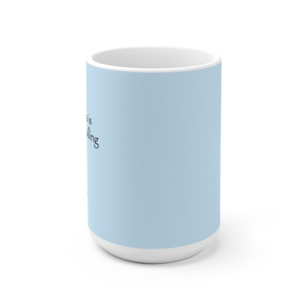 Pale Blue Ceramic Mug This Tea Is Not For Spilling